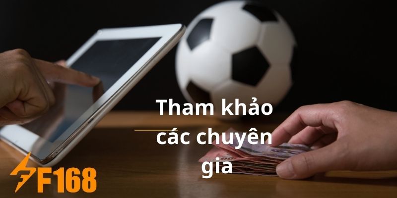 Kinh Nghiệm Chơi Cá Cược Bóng Đá Hiệu Quả Tại Nhà Cái F168 6 Tham khảo từ các chuyên gia là kinh nghiệm chơi cá cược bóng đá rất hiệu quả