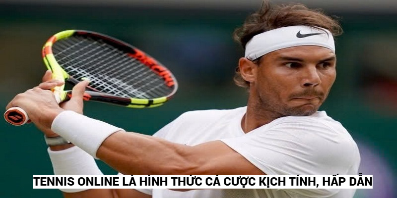 Mẹo Đặt Cược Tennis Trực Tuyến Chính Xác Như Chuyên Gia 5 Tennis online là hình thức cá cược kịch tính, hấp dẫn