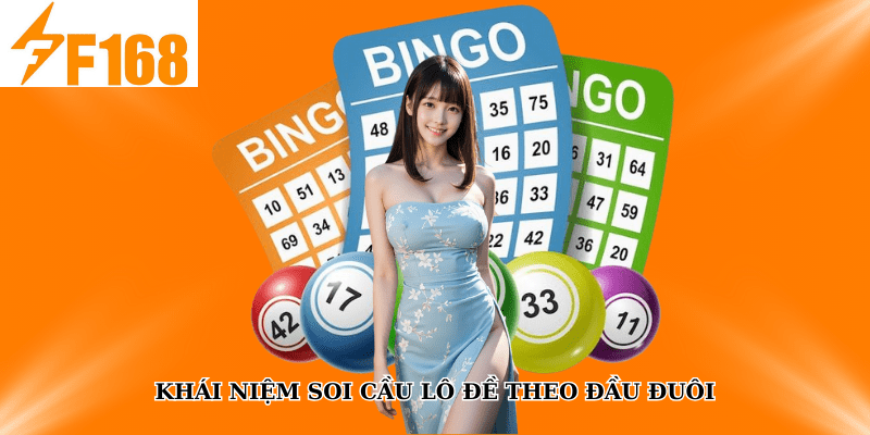 F168 Chia Sẻ Kỹ Thuật Soi Cầu Lô Đề Theo Đầu – Đuôi 5 Khái niệm soi cầu lô đề theo đầu đuôi